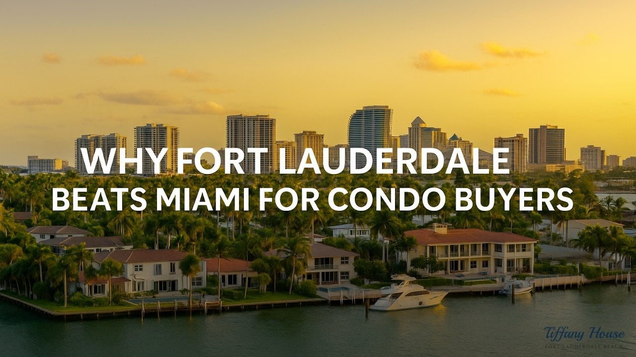 Why Fort Lauderdale Beats Miami for Condo Buyers